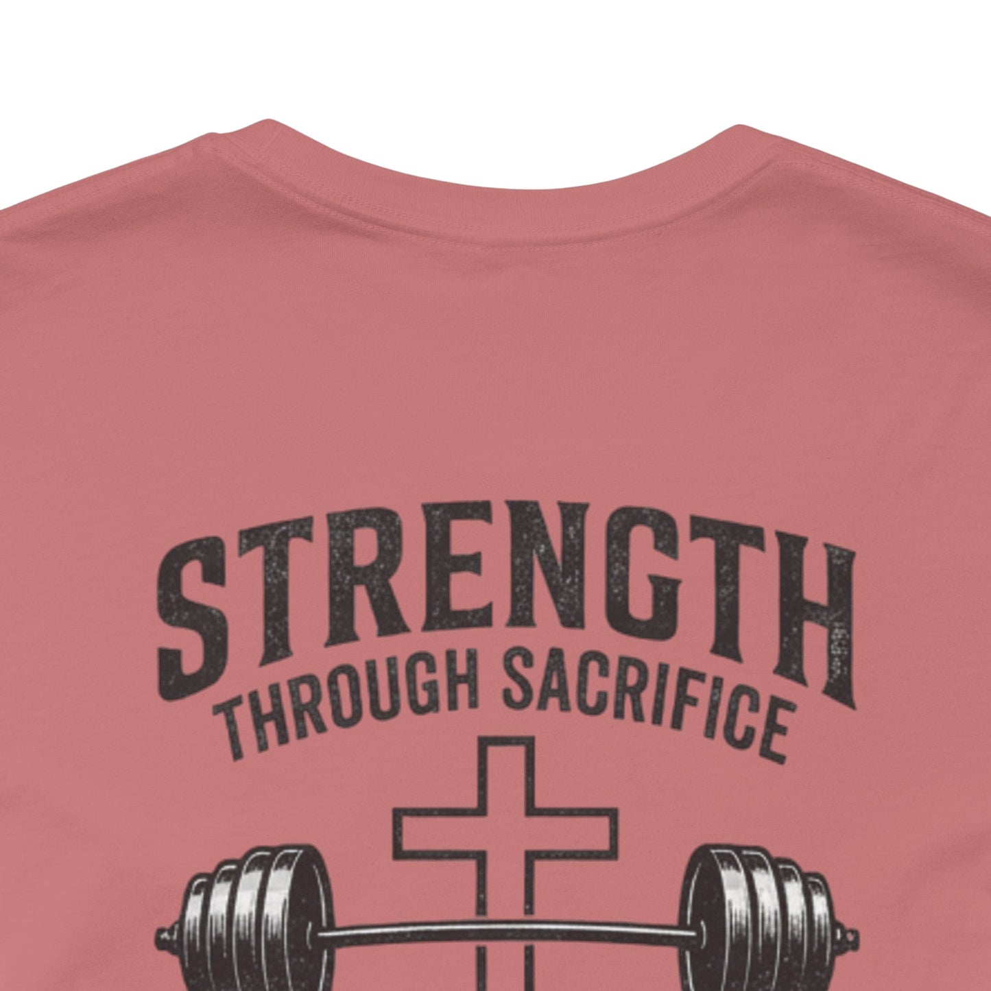 Strength Through Sacrifice Tee — Faith & Fitness Workout T‑Shirt