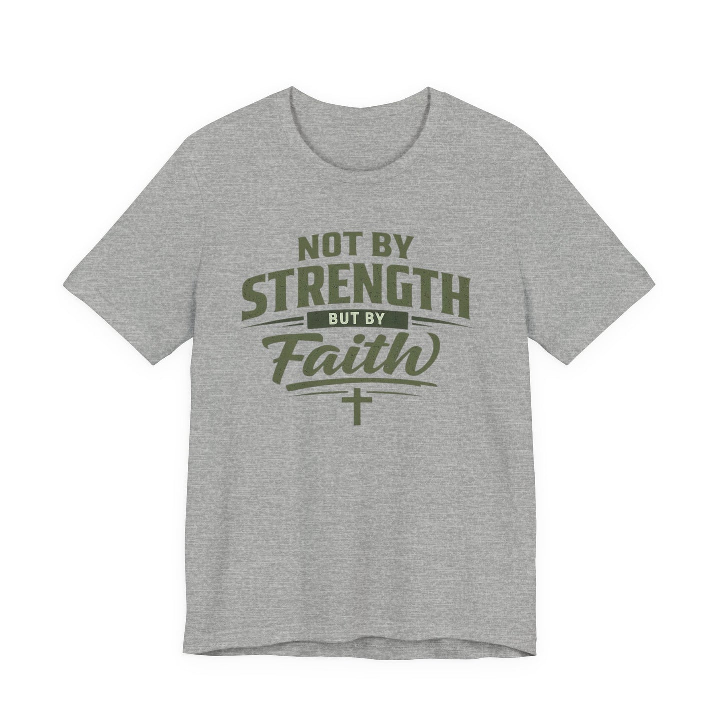 Faith Graphic Tee — "Not By Strength But By Faith" Christian T-Shirt