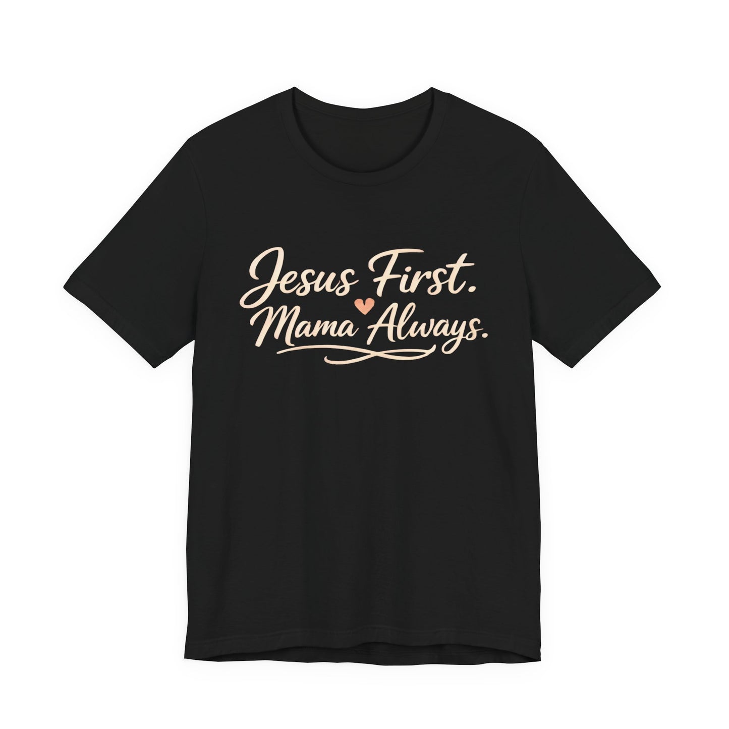 T-Shirt — "Jesus First, Mama Always" Faithful Mom Tee