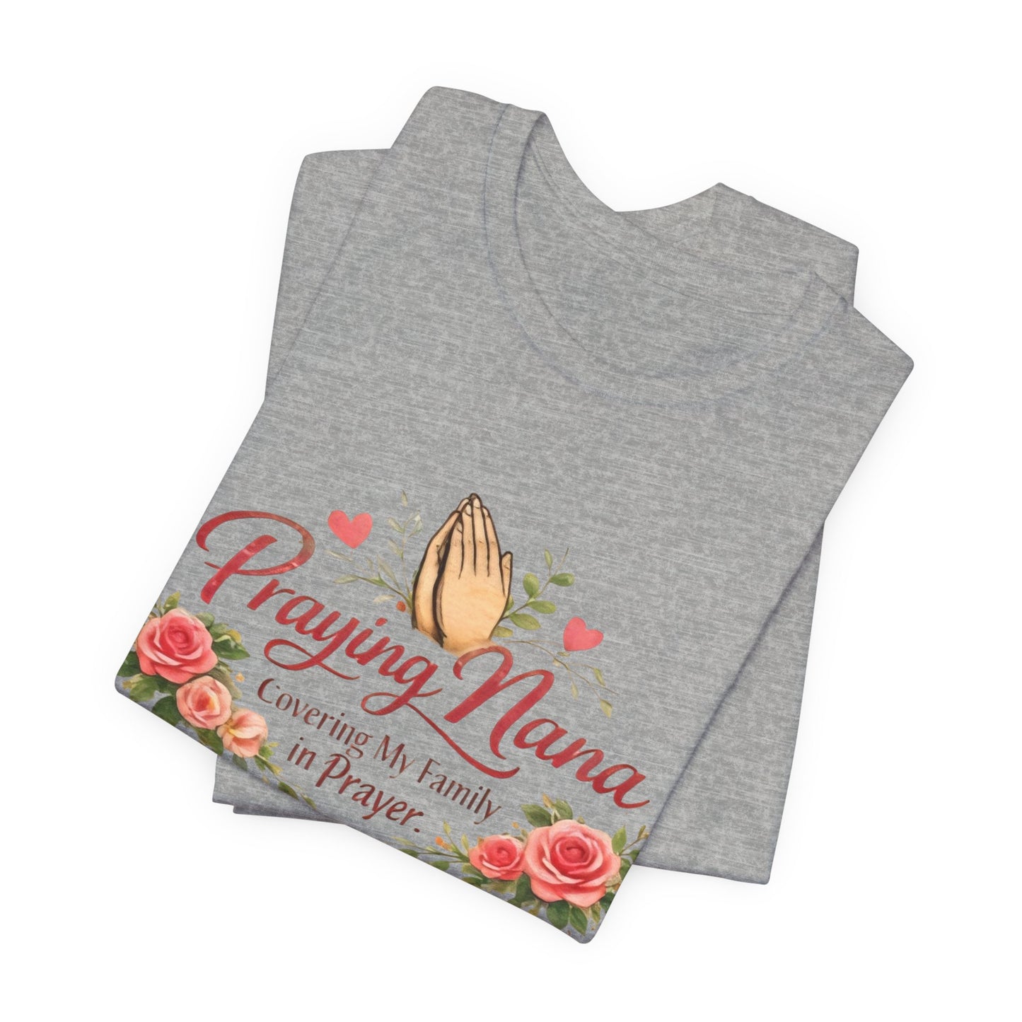 Praying Nana T-Shirt – Floral Praying Hands "Covering My Family in Prayer" Grandma Gift