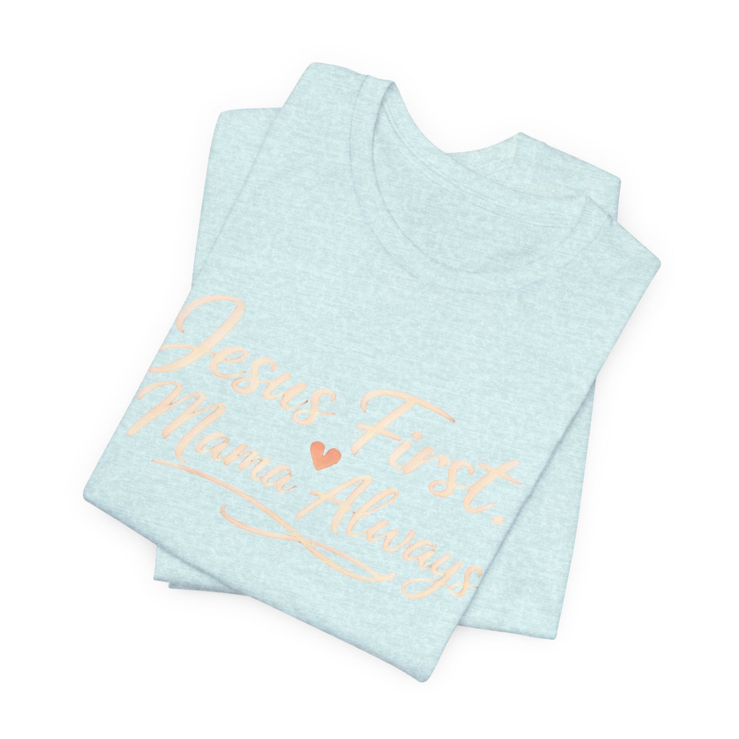 T-Shirt — "Jesus First, Mama Always" Faithful Mom Tee