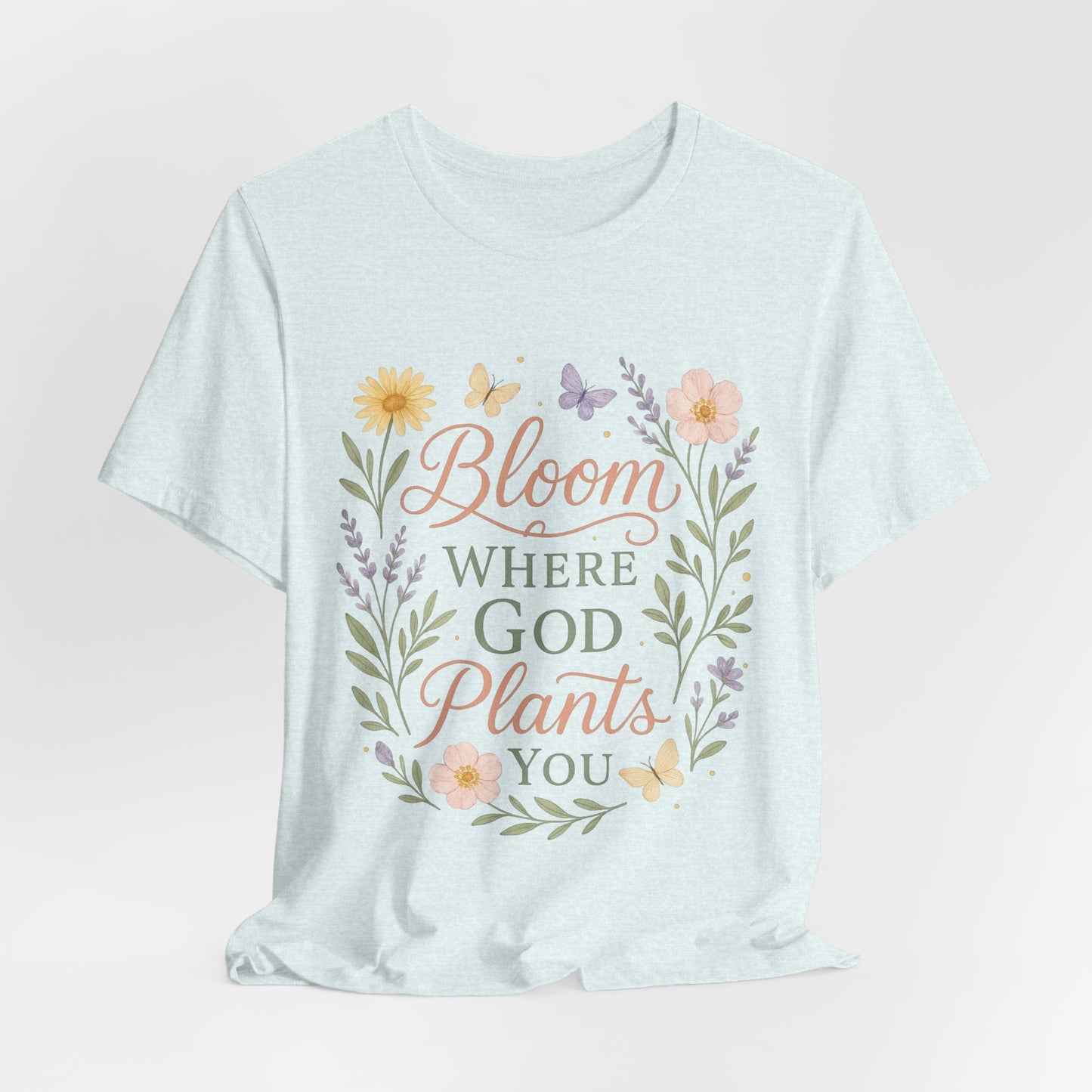 Bloom Where God Plants You Floral T‑Shirt