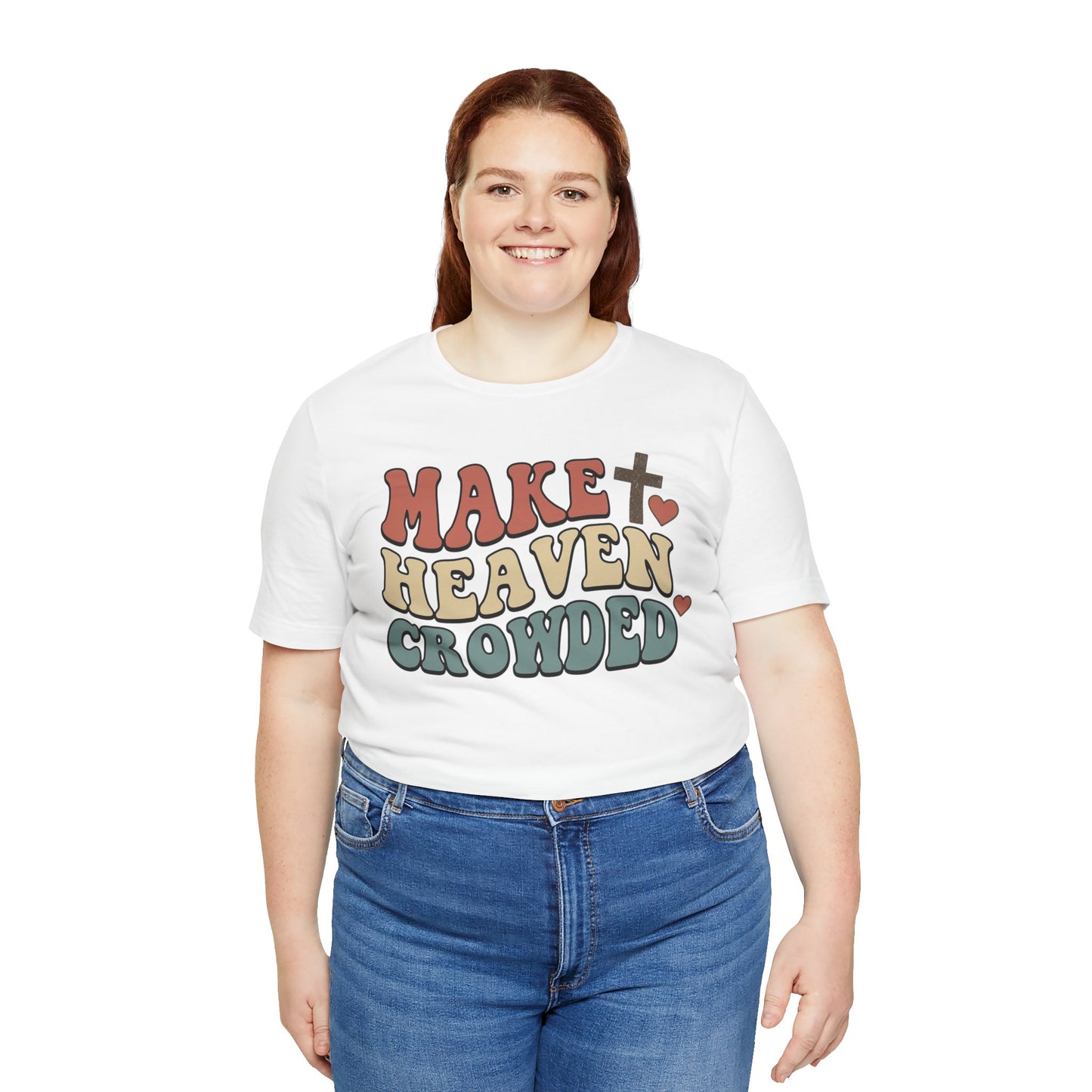 Make Heaven Crowded T-Shirt — Inspirational Christian Faith Tee