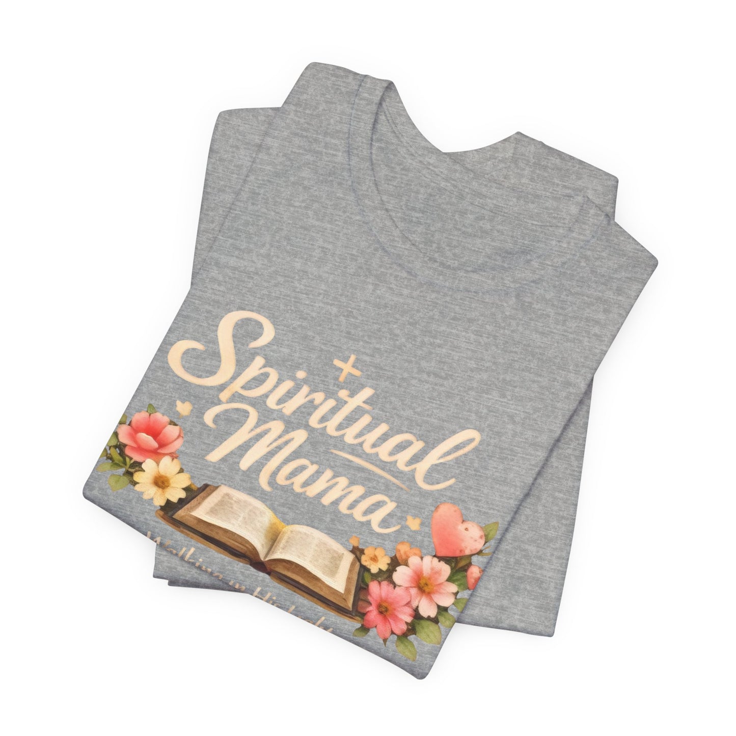 Spiritual Mama T-Shirt — "Walking in His Light" Floral Bible Tee