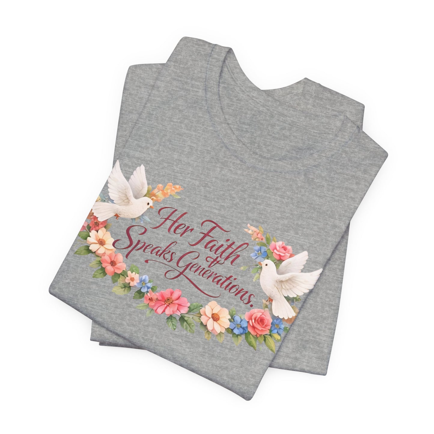 Her Faith Speaks Generations T-Shirt — Floral Christian Inspirational Tee