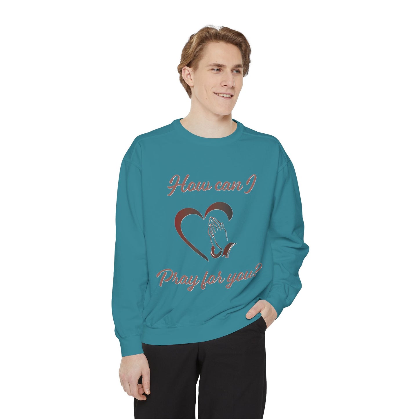 Sweatshirt with "How can I pray for you" Heart and Praying hands design