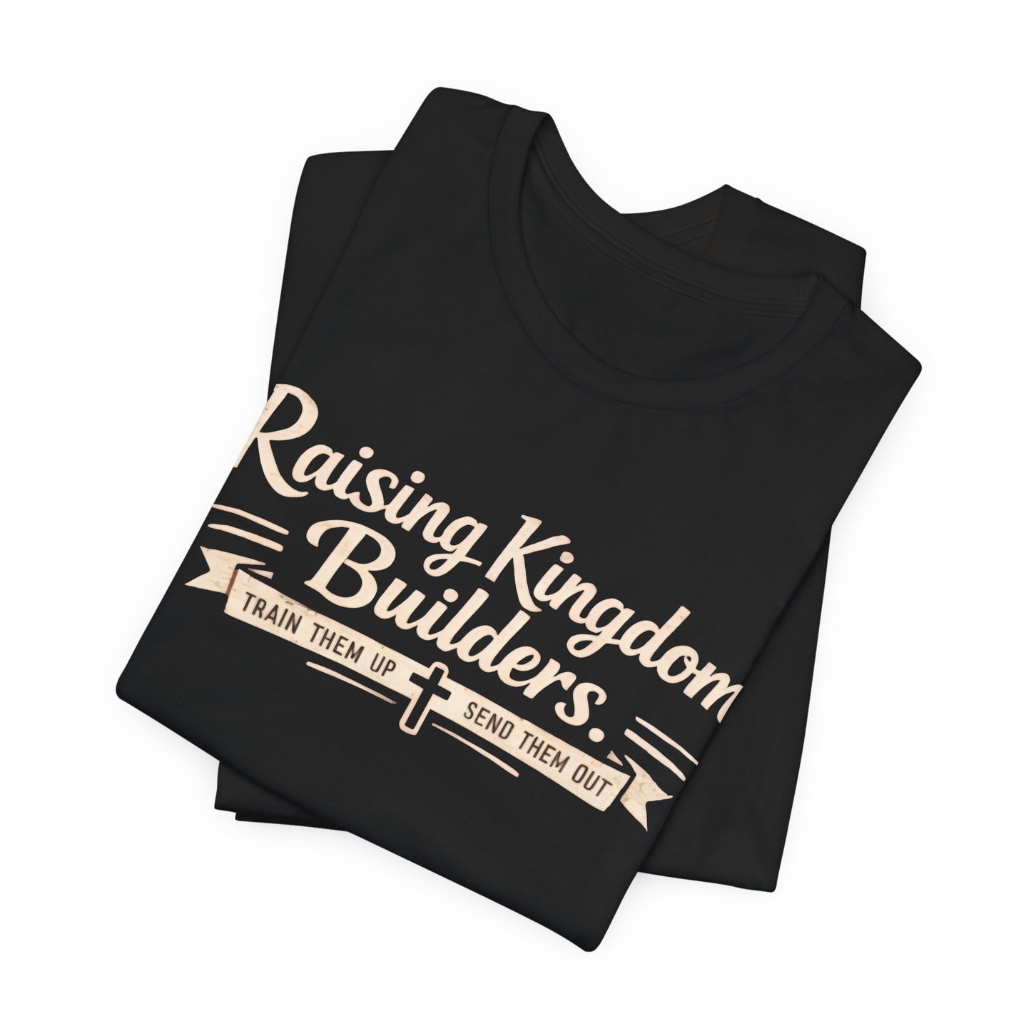 Raising Kingdom Builders Tee – Train Them Up, Send Them Out Christian Youth T-Shirt