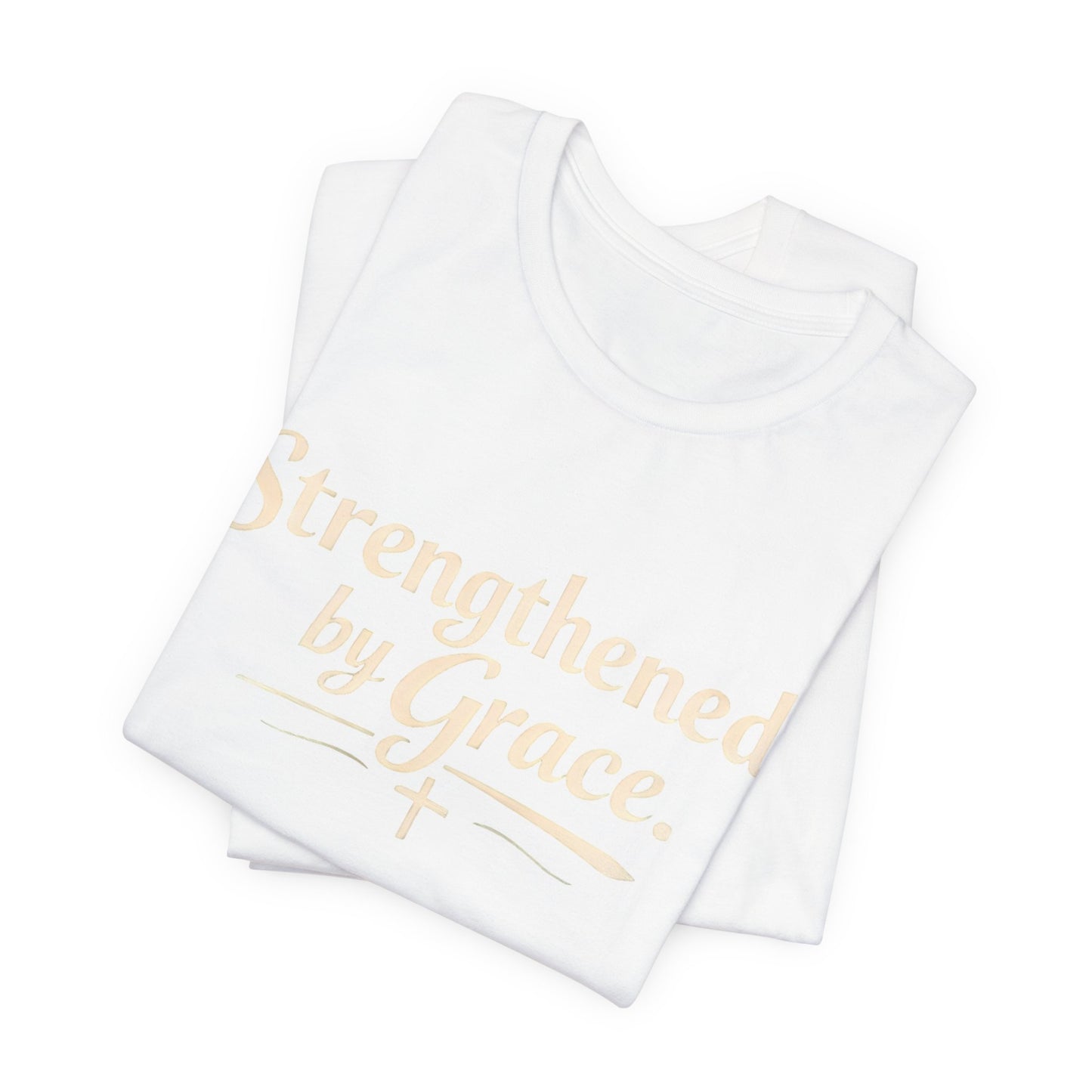 Strengthened by Grace T‑Shirt — Inspirational Faith Tee