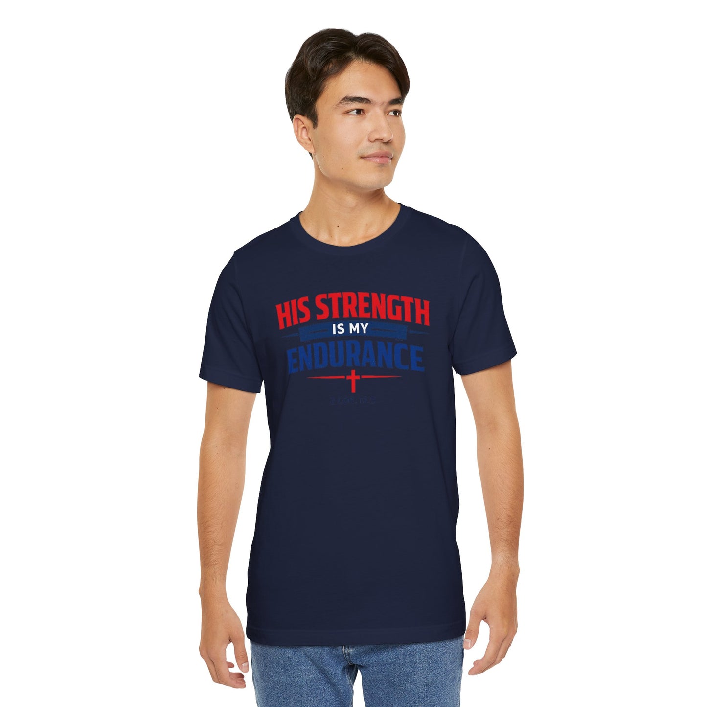 His Strength Is My Endurance T-Shirt — Christian Faith Tee (2 Cor. 12:9)