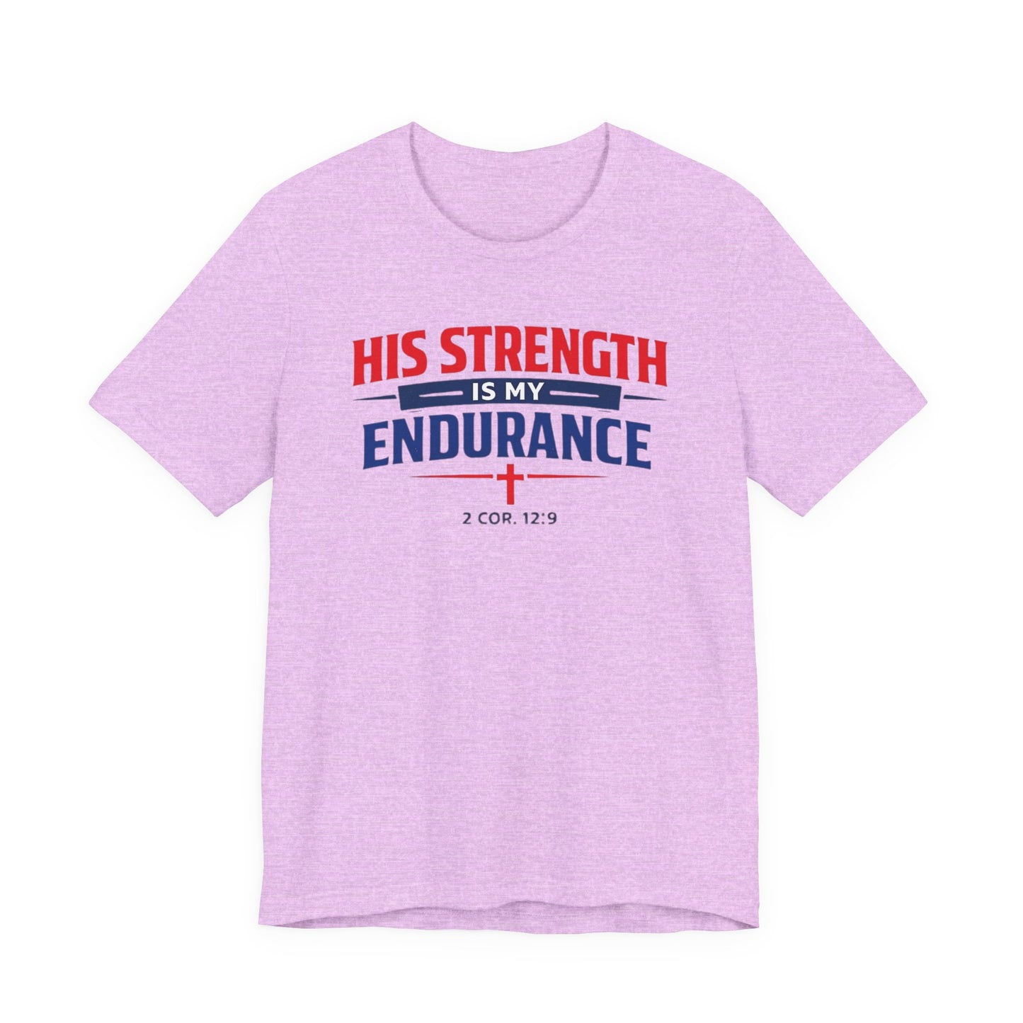 His Strength Is My Endurance T-Shirt — Christian Faith Tee (2 Cor. 12:9)