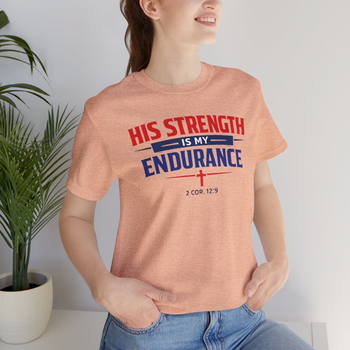 His Strength Is My Endurance T-Shirt — Christian Faith Tee (2 Cor. 12:9)