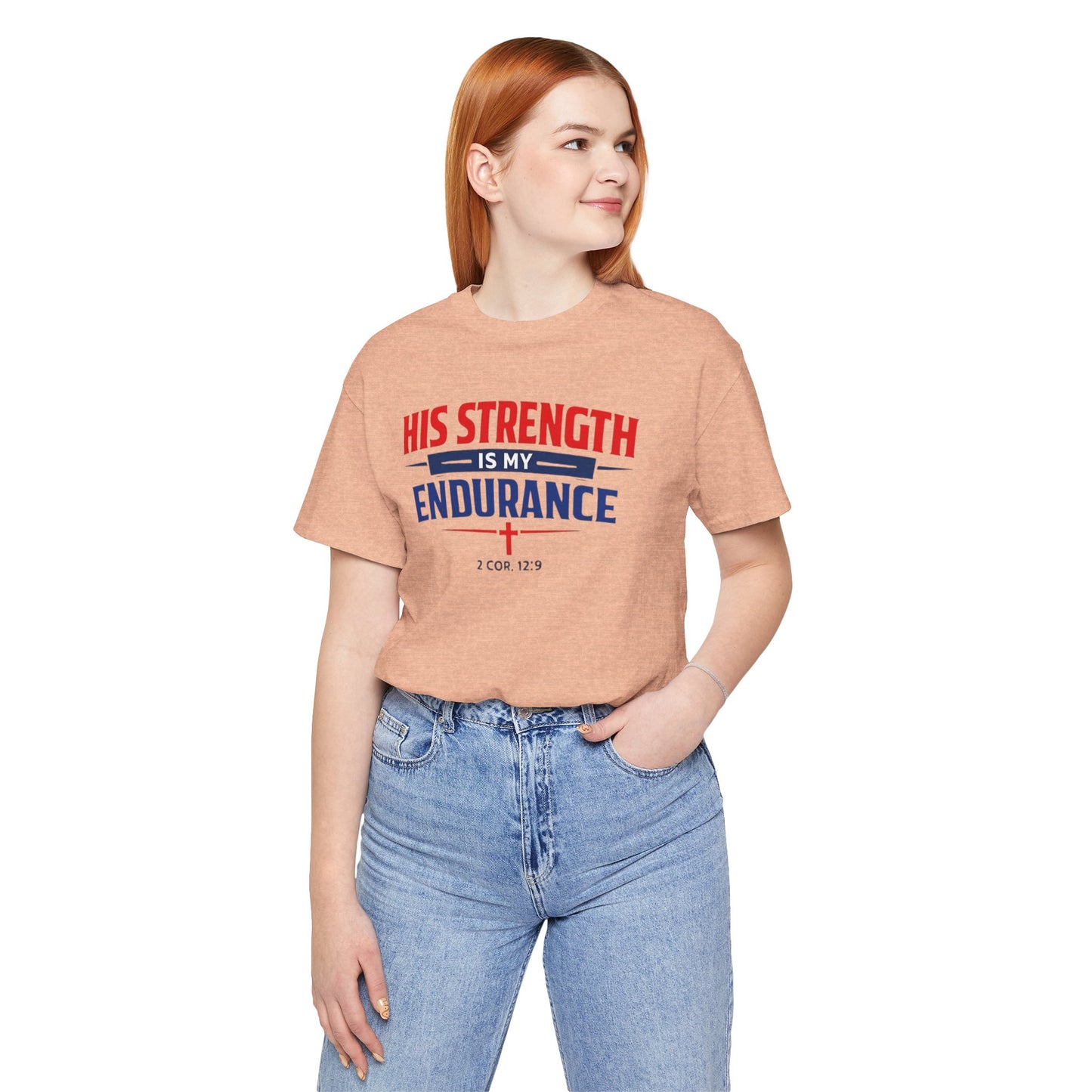 His Strength Is My Endurance T-Shirt — Christian Faith Tee (2 Cor. 12:9)