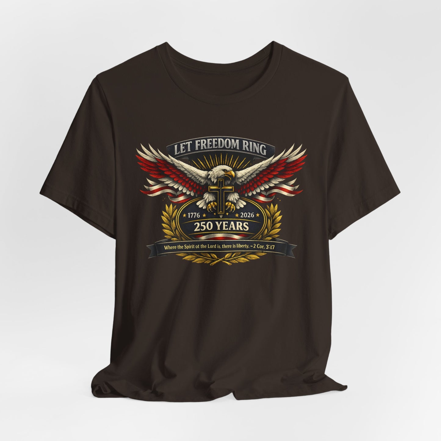 Let Freedom Ring 250 Years Eagle Faith-Based T‑Shirt