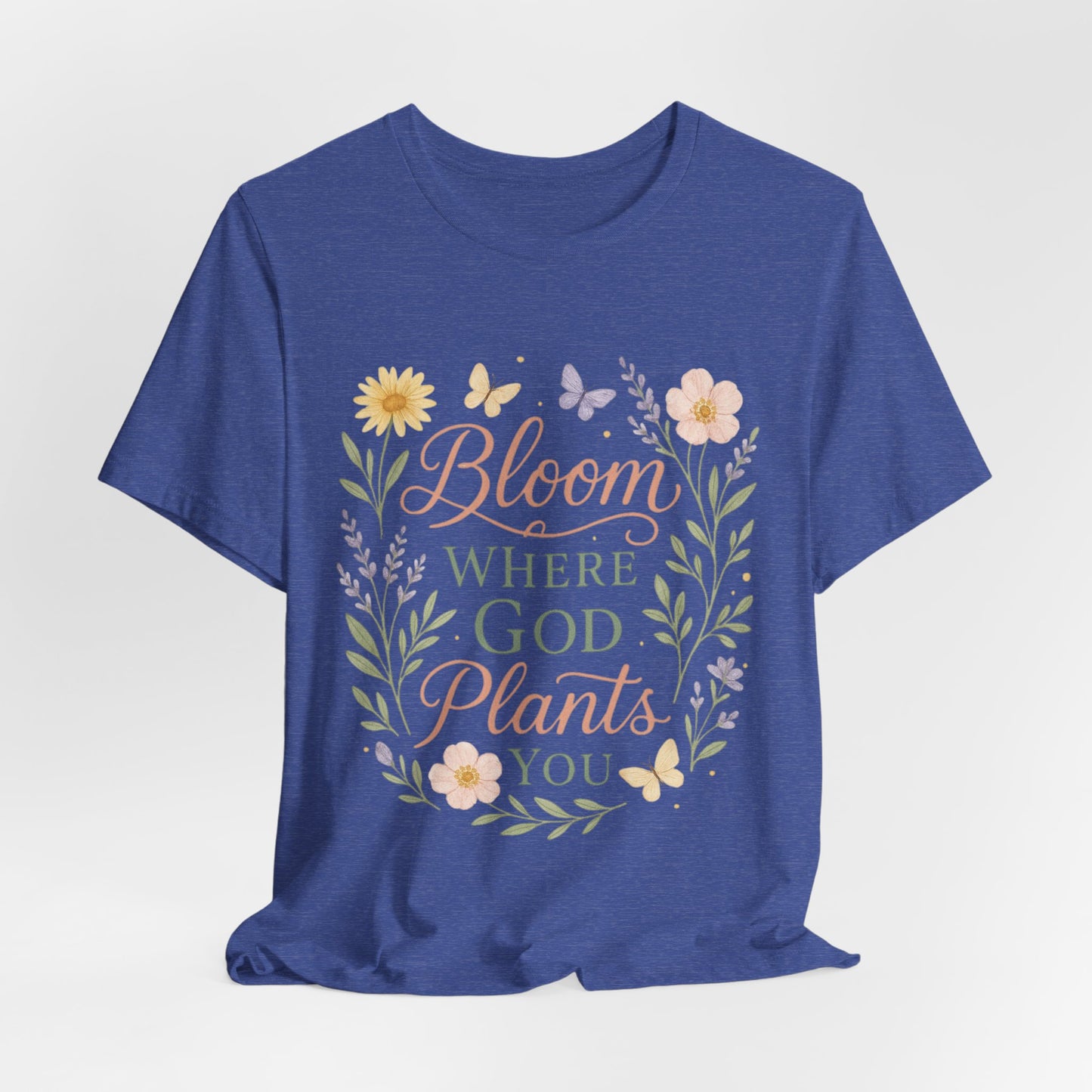 Bloom Where God Plants You Floral T‑Shirt