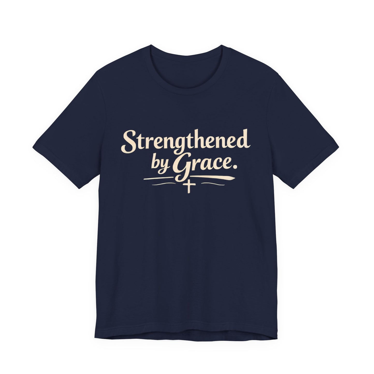Strengthened by Grace T‑Shirt — Inspirational Faith Tee