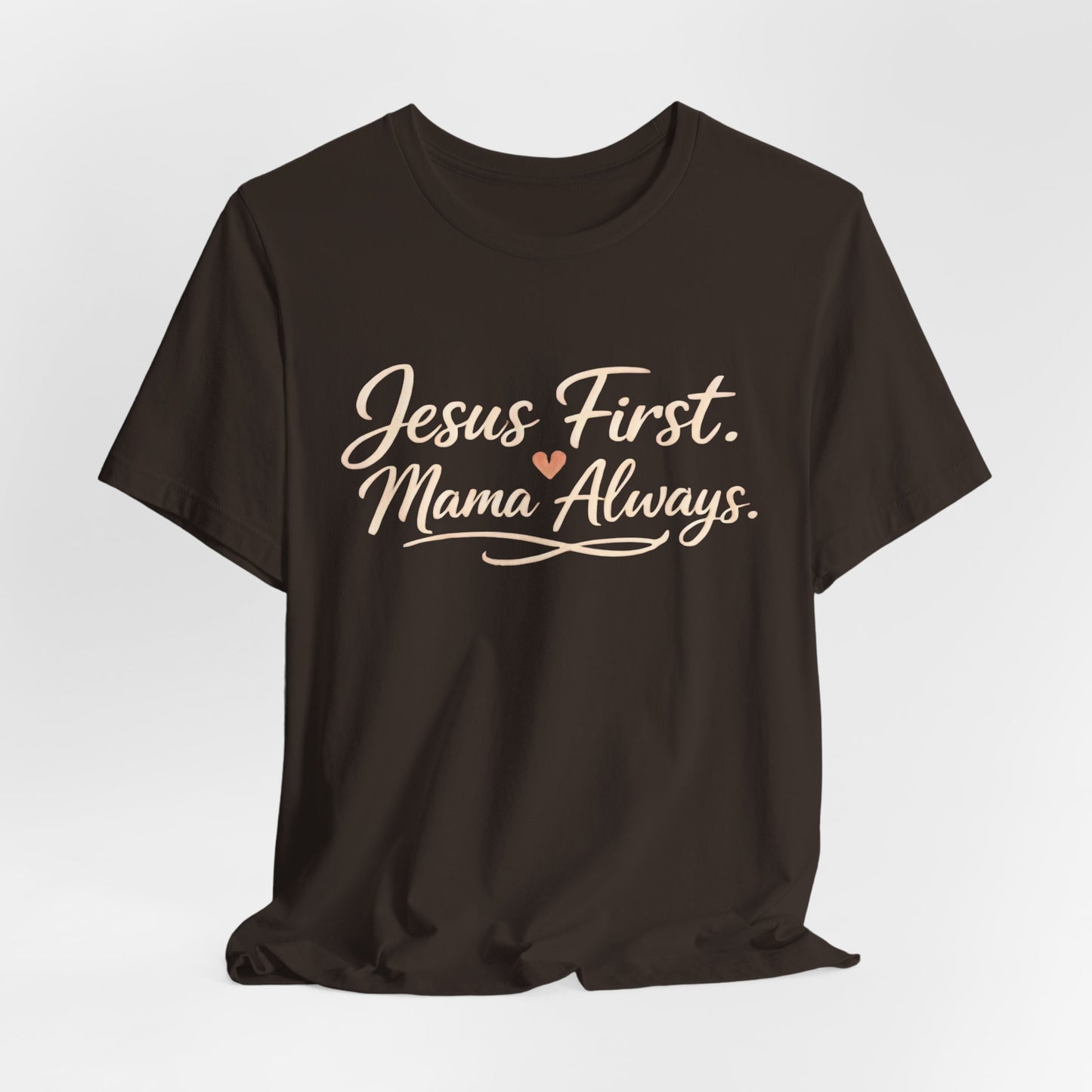 T-Shirt — "Jesus First, Mama Always" Faithful Mom Tee