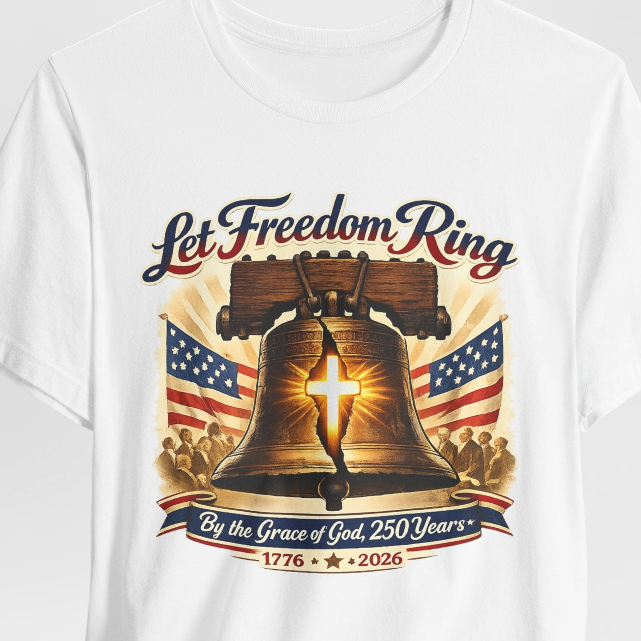Liberty Bell 'Let Freedom Ring' Tee with Cross — Patriotic 1776–2026 Anniversary Shirt