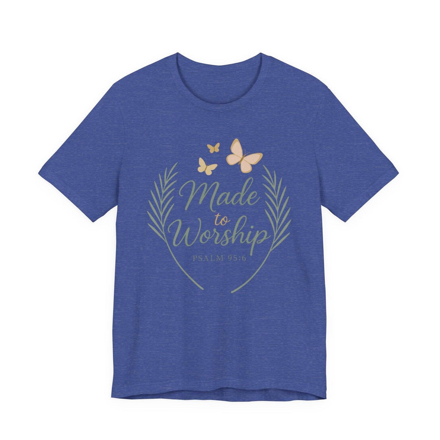 Made to Worship T-Shirt – Psalm 95:6 Christian Faith Tee with Butterflies