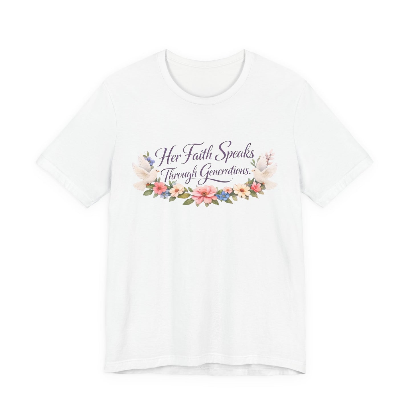 Her Faith Speaks Through Generations T-Shirt — Floral Inspirational Christian Tee