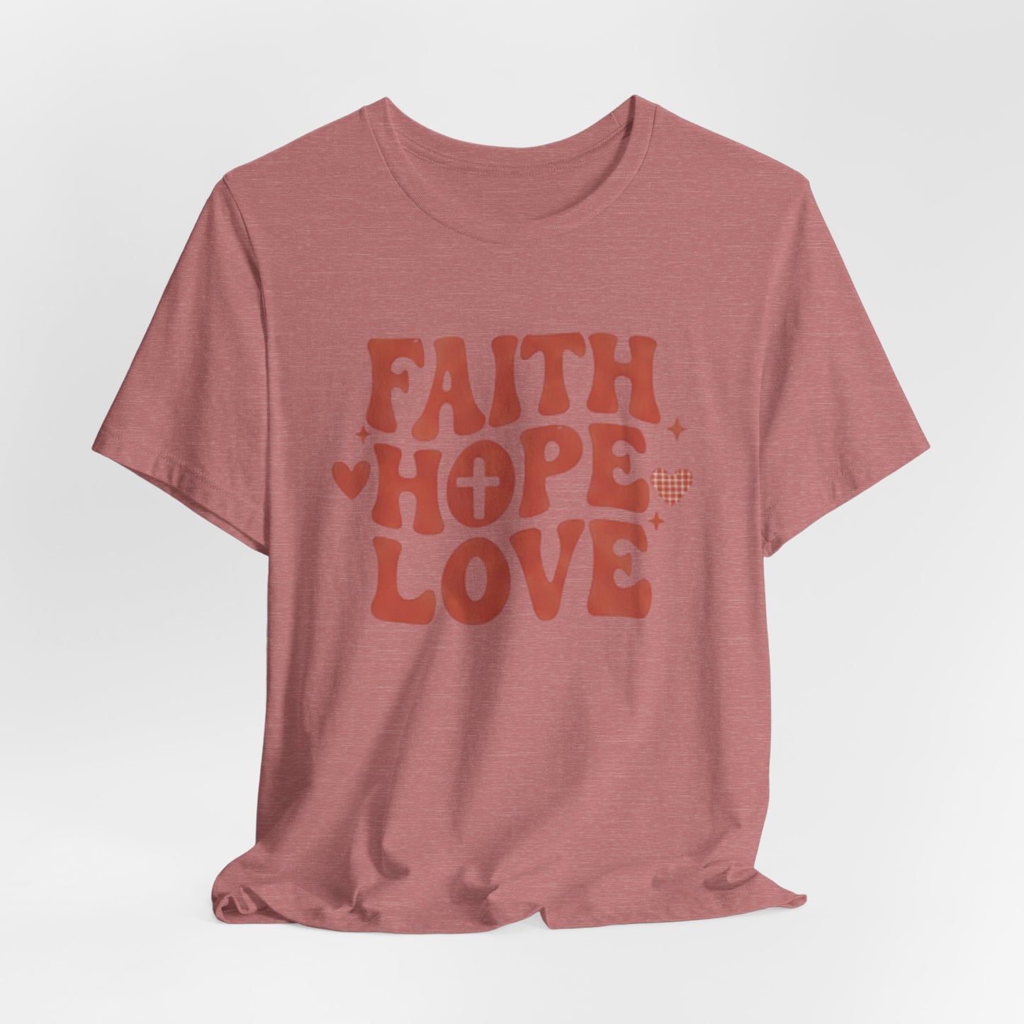 Faith Hope Love T-Shirt — Christian Inspirational Tee