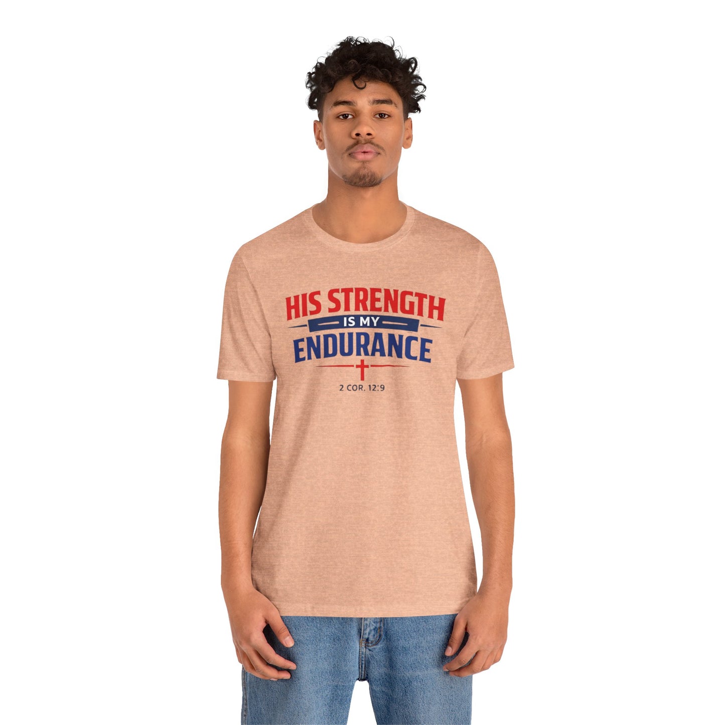 His Strength Is My Endurance T-Shirt — Christian Faith Tee (2 Cor. 12:9)
