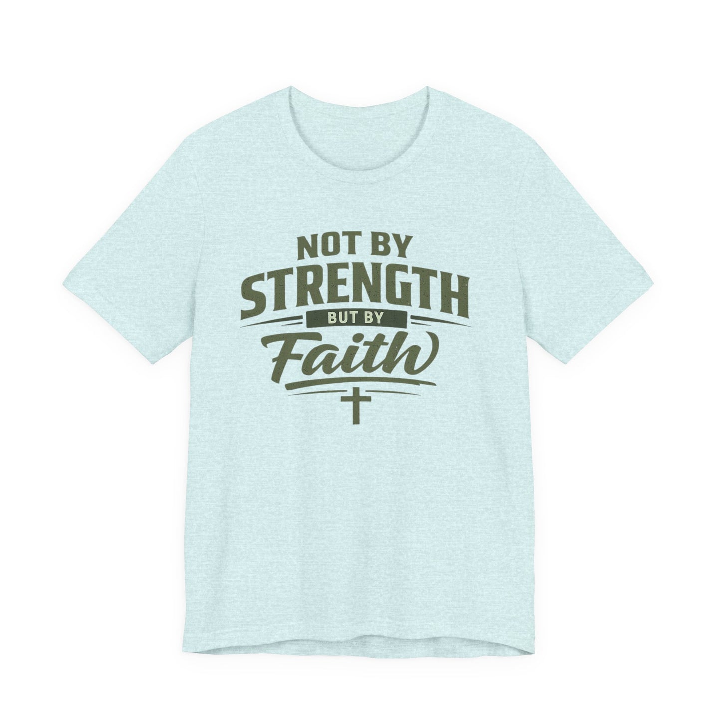 Faith Graphic Tee — "Not By Strength But By Faith" Christian T-Shirt