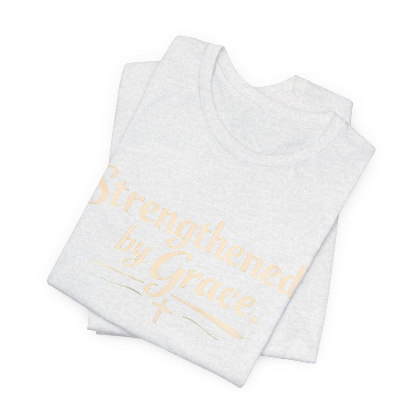 Strengthened by Grace T‑Shirt — Inspirational Faith Tee