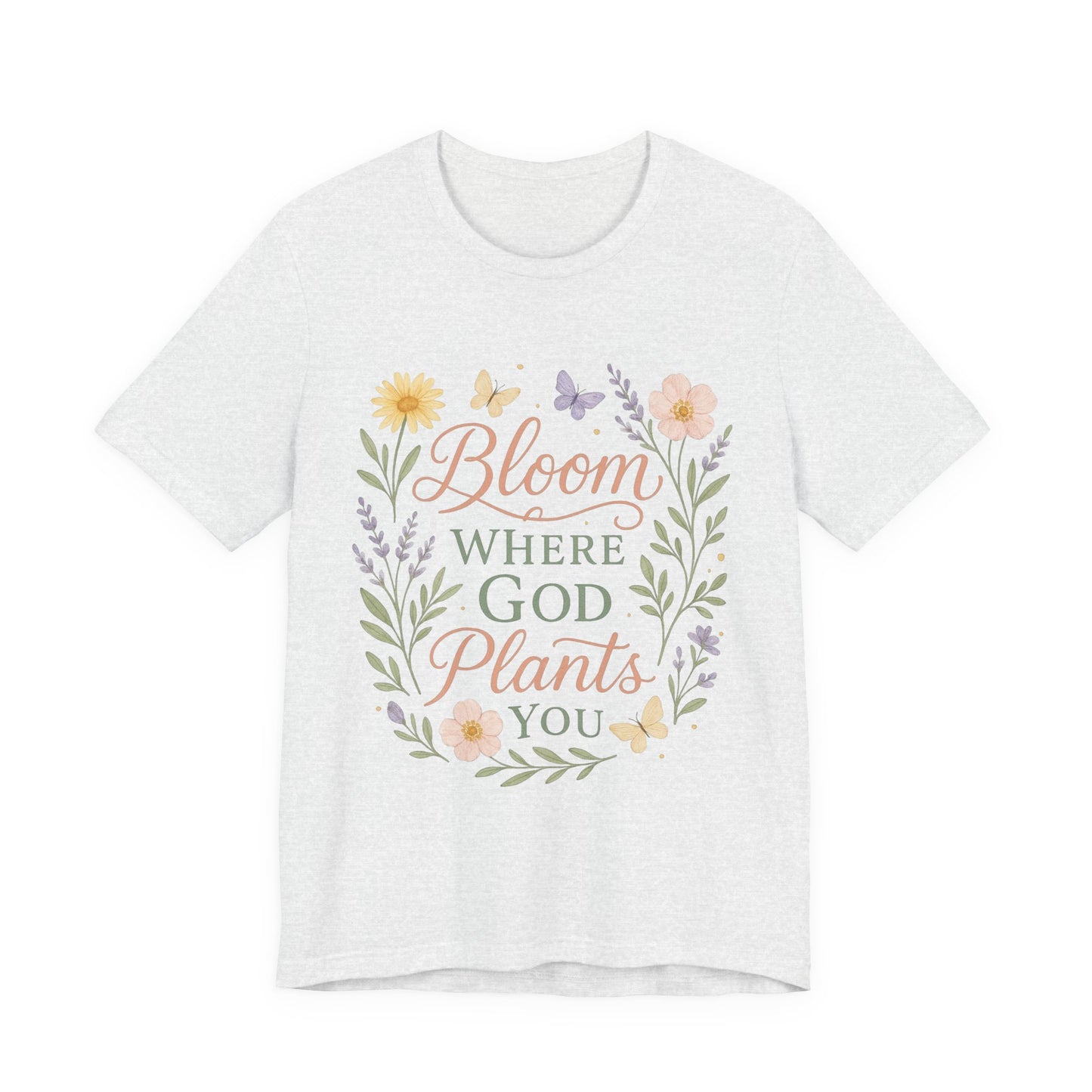 Bloom Where God Plants You Floral T‑Shirt