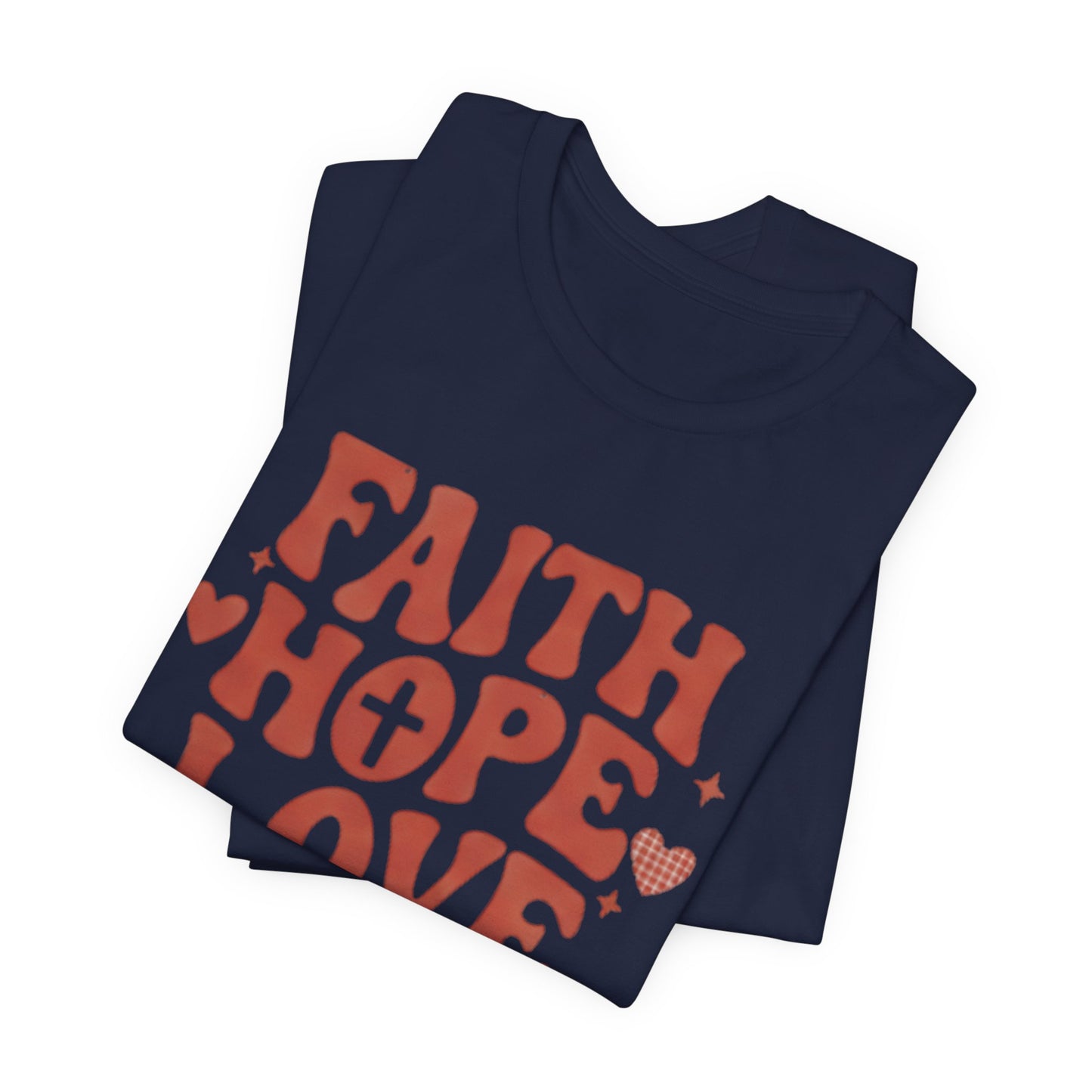 Faith Hope Love T-Shirt — Christian Inspirational Tee