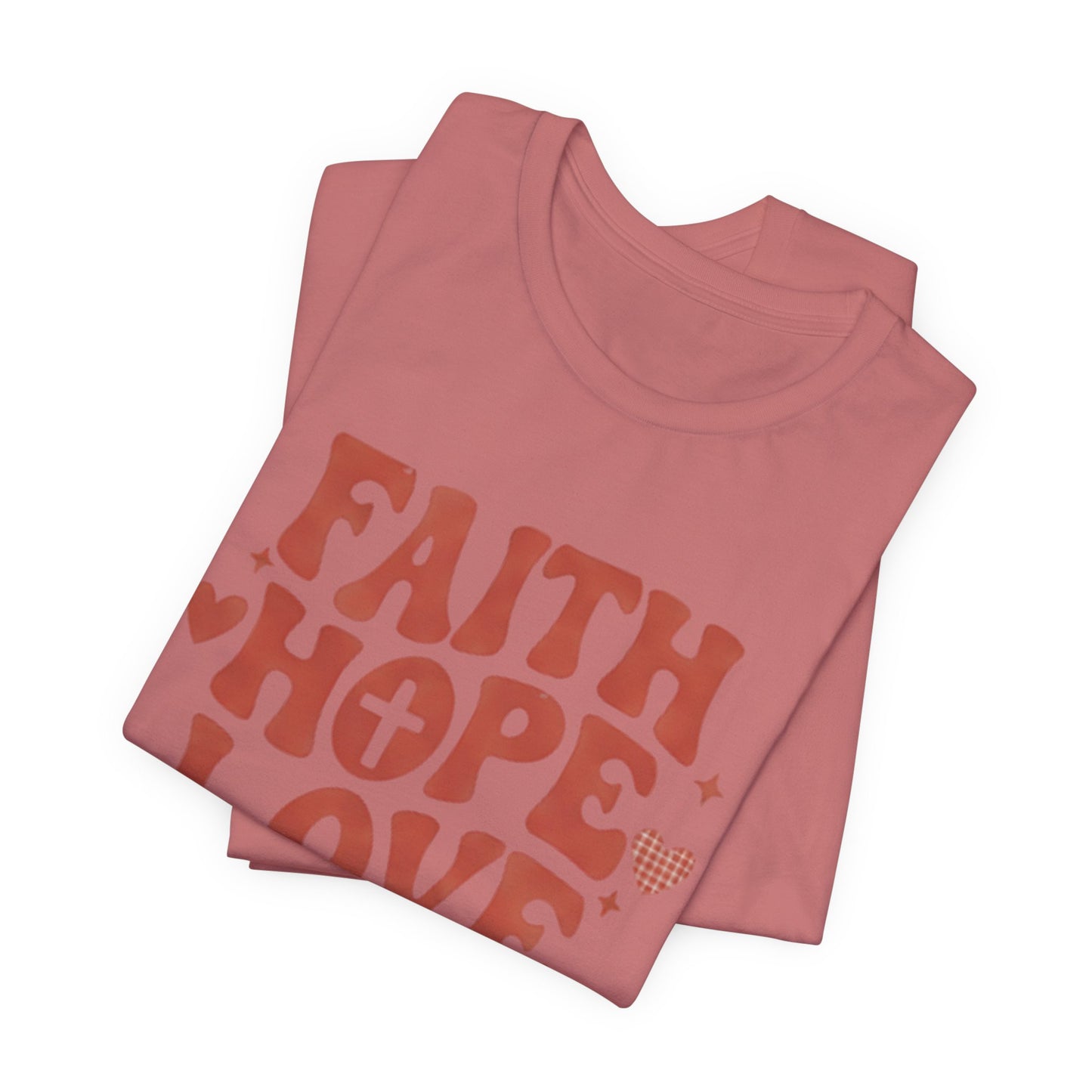 Faith Hope Love T-Shirt — Christian Inspirational Tee