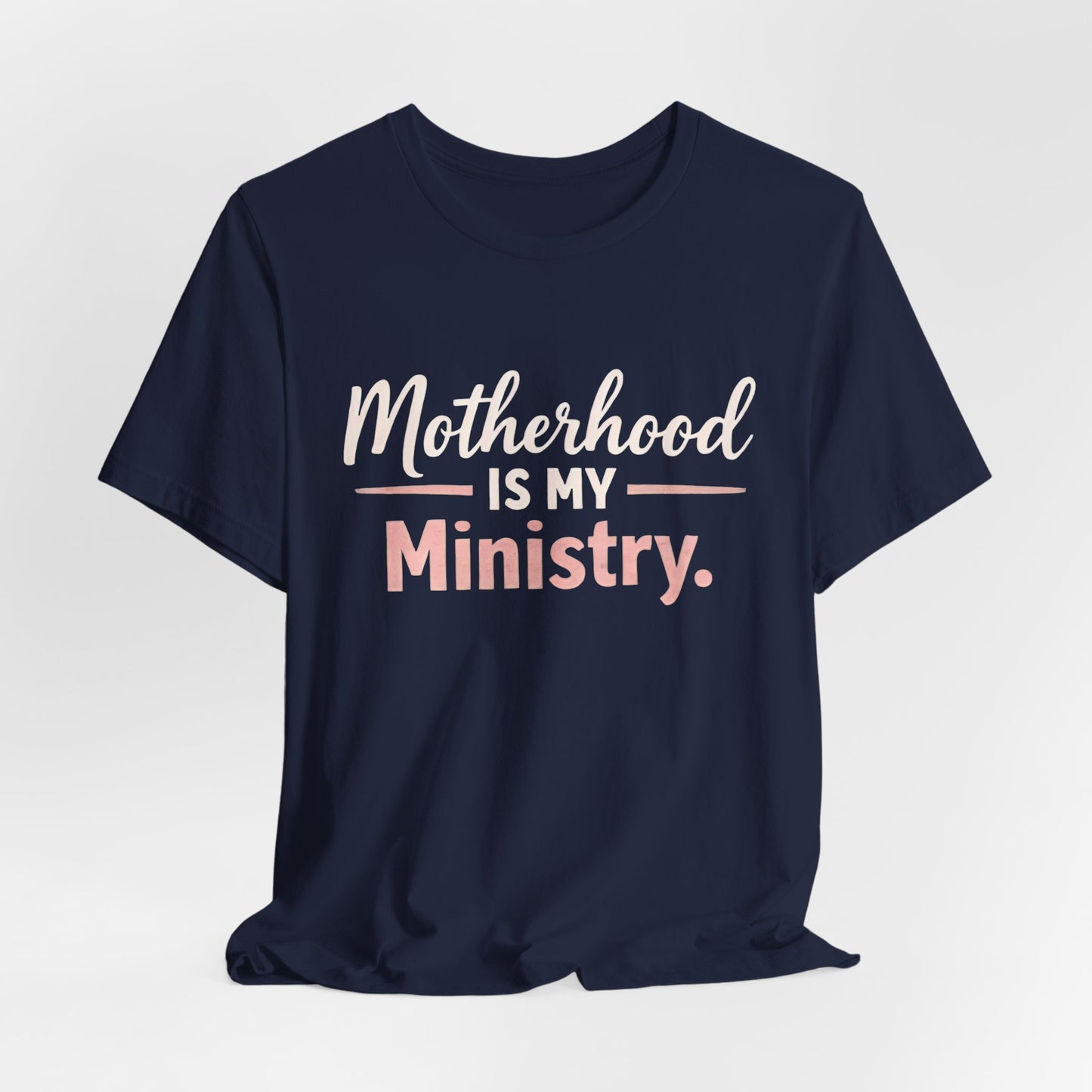 T-Shirt — "Motherhood Is My Ministry" Inspirational Mom Tee
