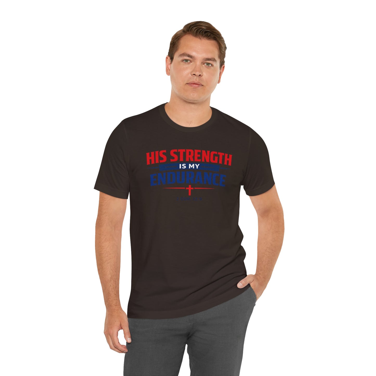 His Strength Is My Endurance T-Shirt — Christian Faith Tee (2 Cor. 12:9)