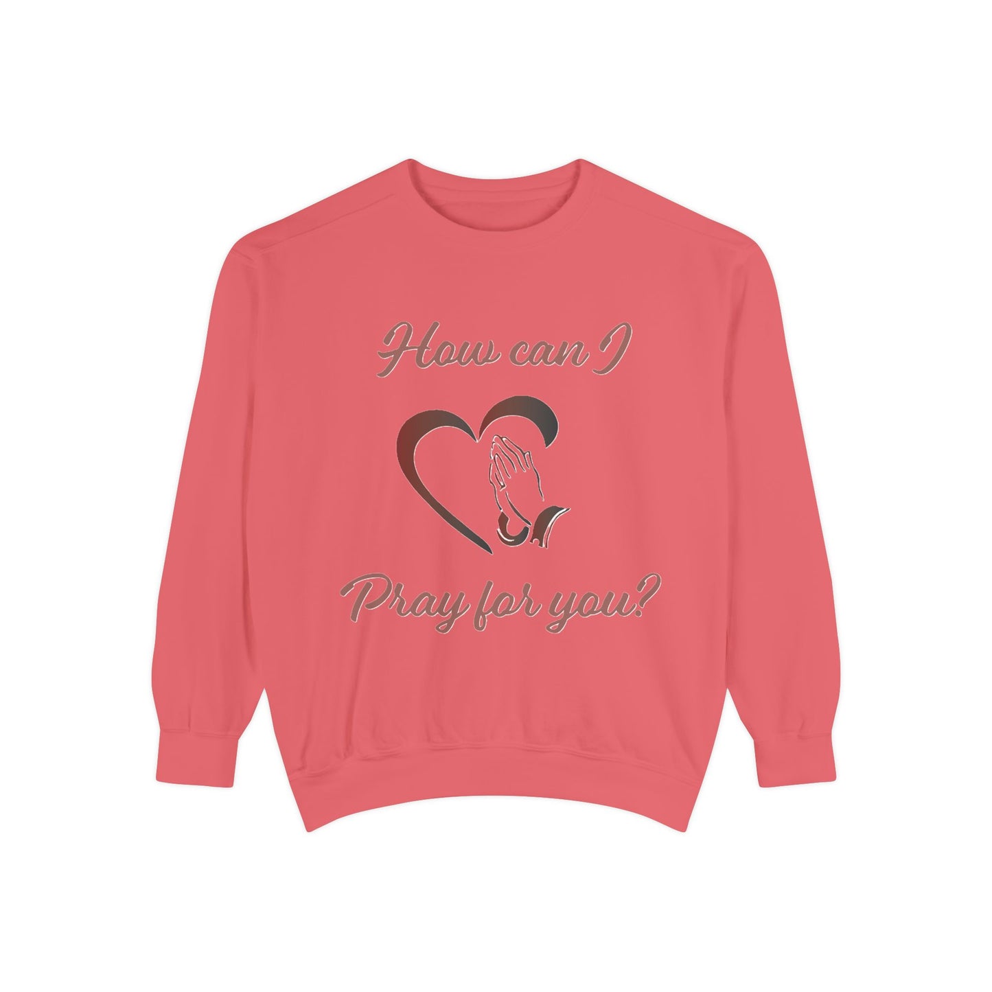 Copy of Sweatshirt with "How can I pray for you" Heart and Praying hands design