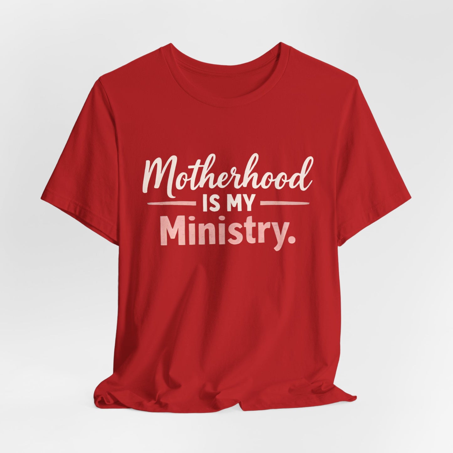 T-Shirt — "Motherhood Is My Ministry" Inspirational Mom Tee