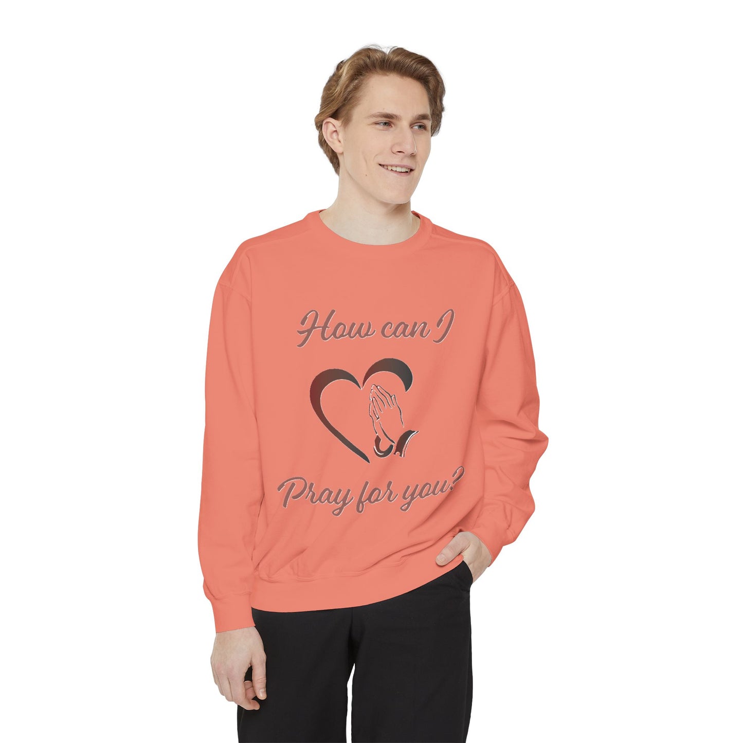 Sweatshirt with "How can I pray for you" Heart and Praying hands design