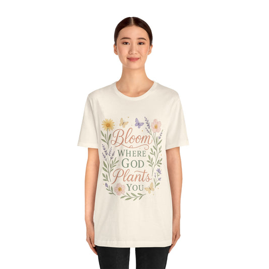 Bloom Where God Plants You Floral T‑Shirt