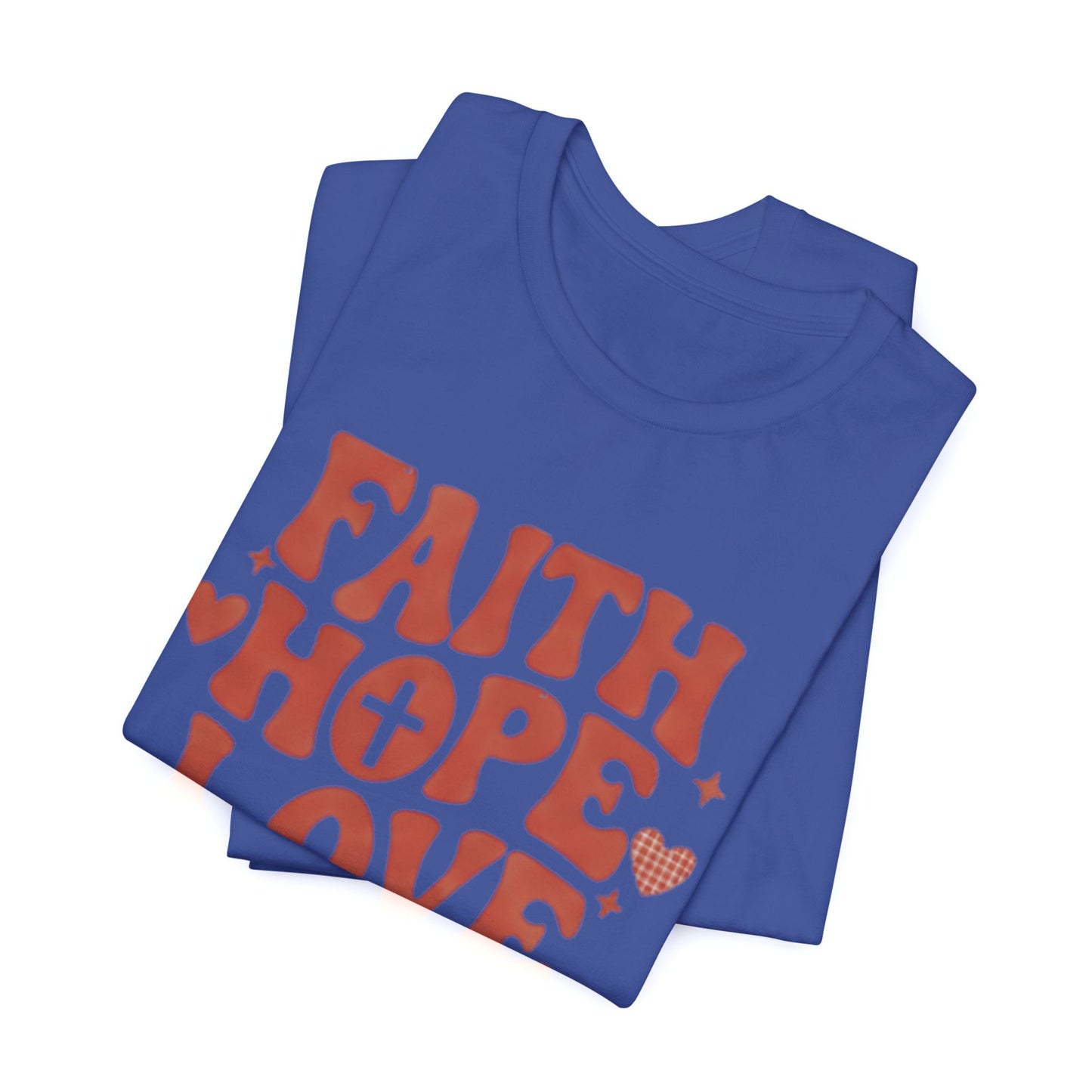 Faith Hope Love T-Shirt — Christian Inspirational Tee