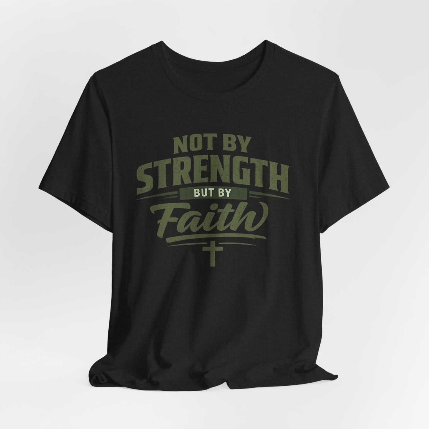 Faith Graphic Tee — "Not By Strength But By Faith" Christian T-Shirt