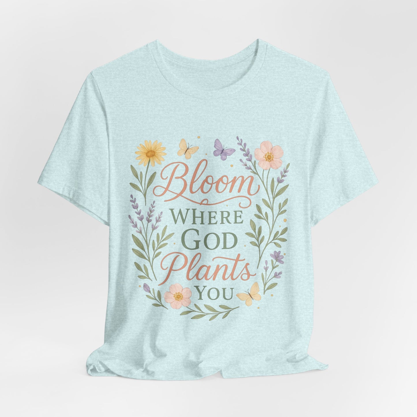Bloom Where God Plants You Floral T‑Shirt
