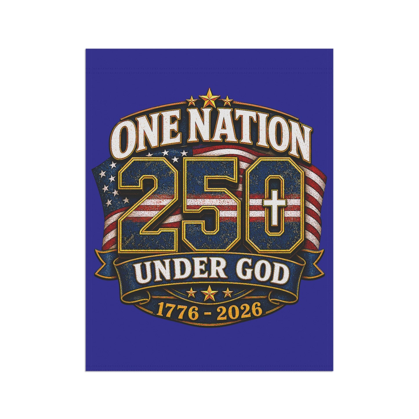 Garden Flag - "One Nation 250 Under God 1776-2026" Patriotic Yard Banner