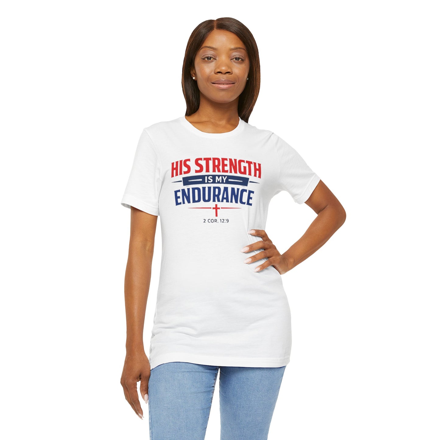 His Strength Is My Endurance T-Shirt — Christian Faith Tee (2 Cor. 12:9)