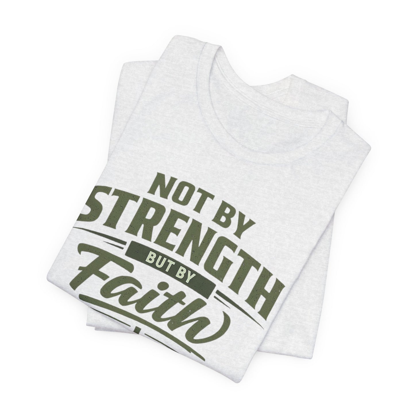 Faith Graphic Tee — "Not By Strength But By Faith" Christian T-Shirt