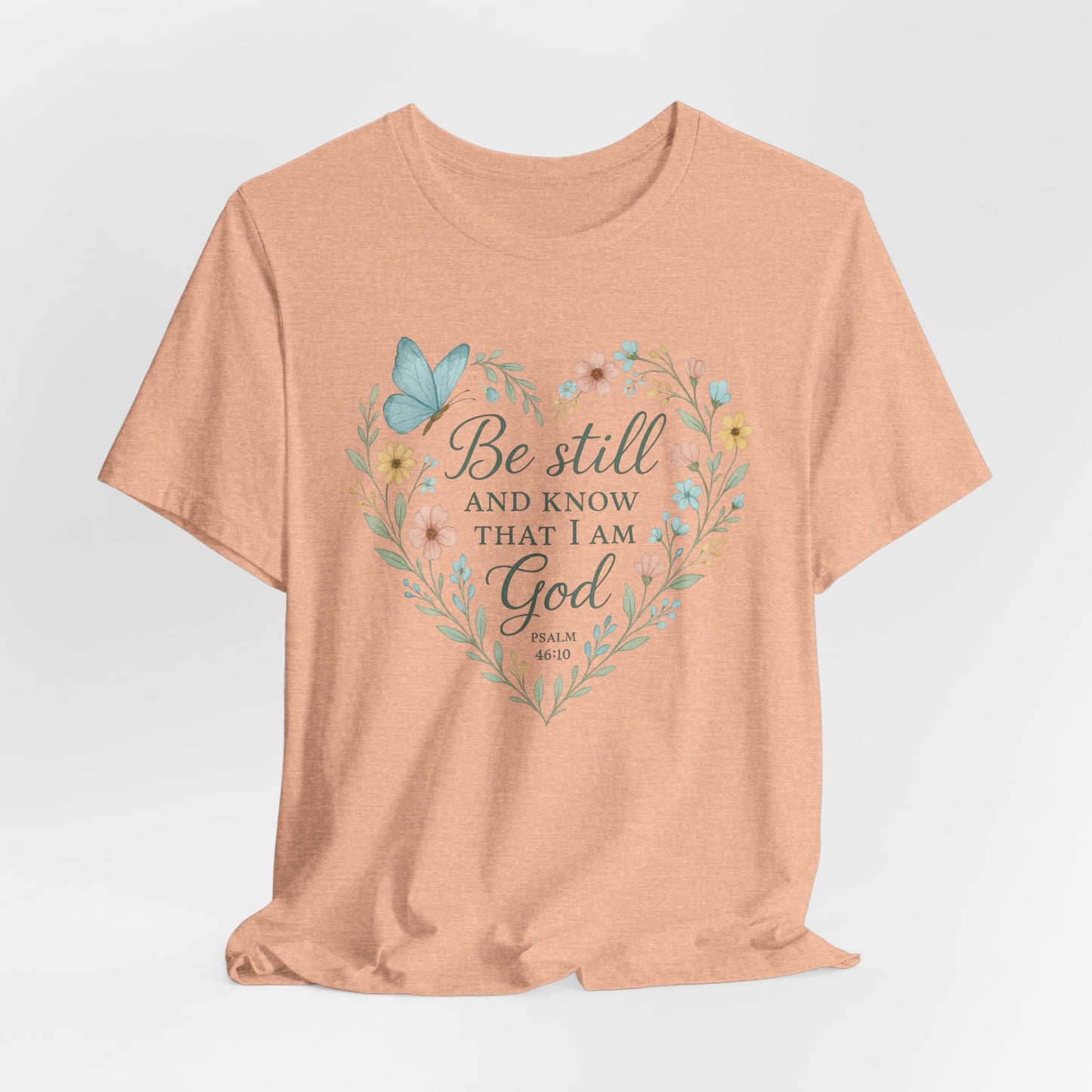 Christian Tee — "Be Still and Know That I Am God" Floral Heart Shirt