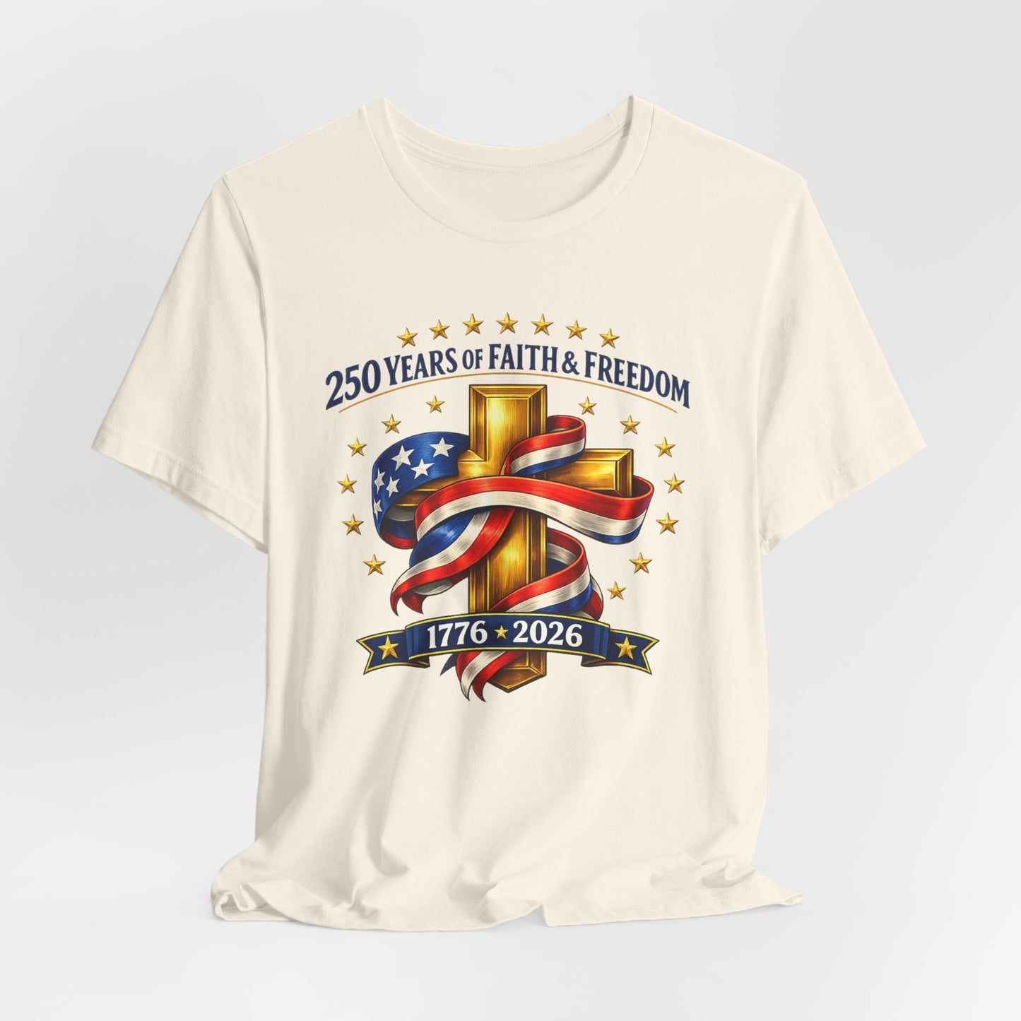 250 Years of Faith & Freedom 1776-2026 Patriotic Faith-Based T-Shirt
