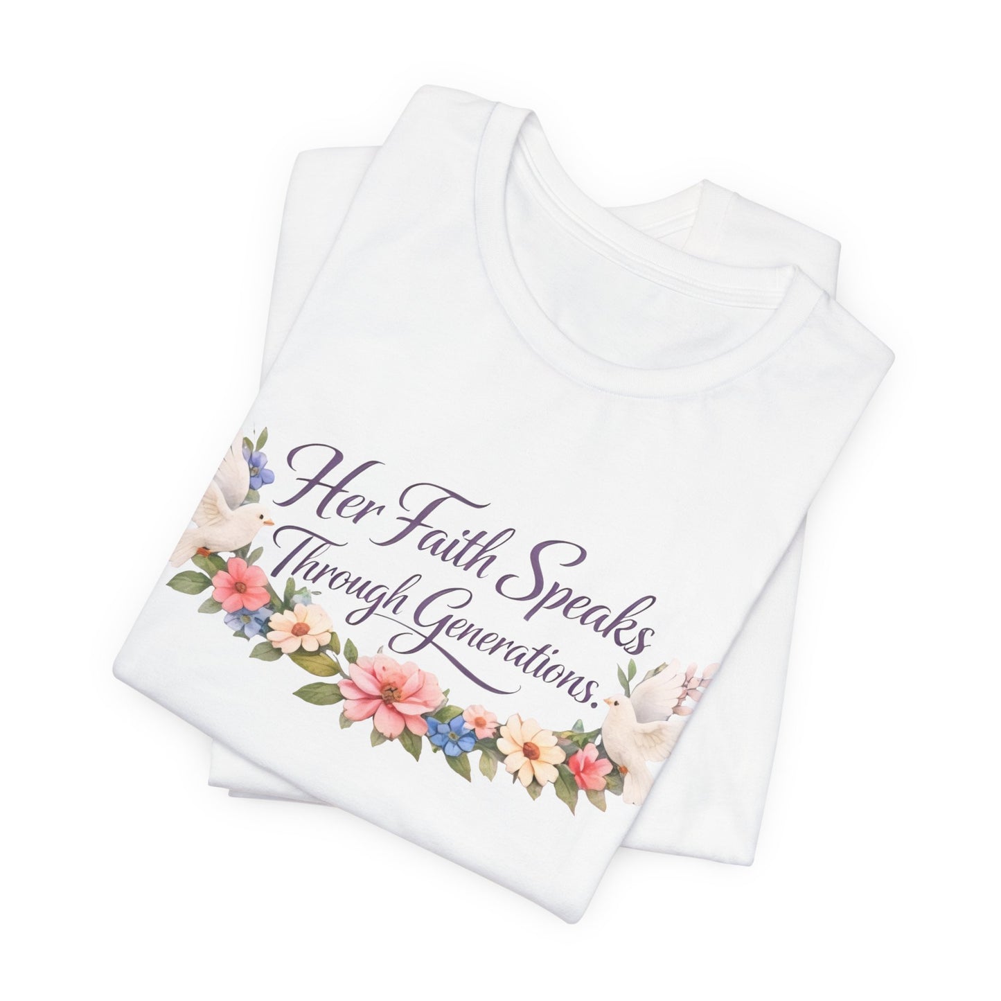 Her Faith Speaks Through Generations T-Shirt — Floral Inspirational Christian Tee