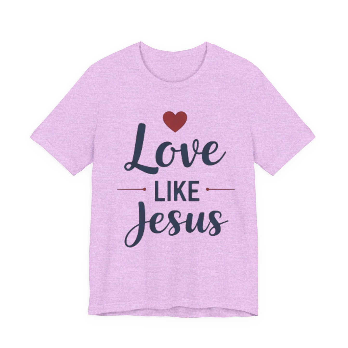 Love Like Jesus T-Shirt — Christian Faith Tee