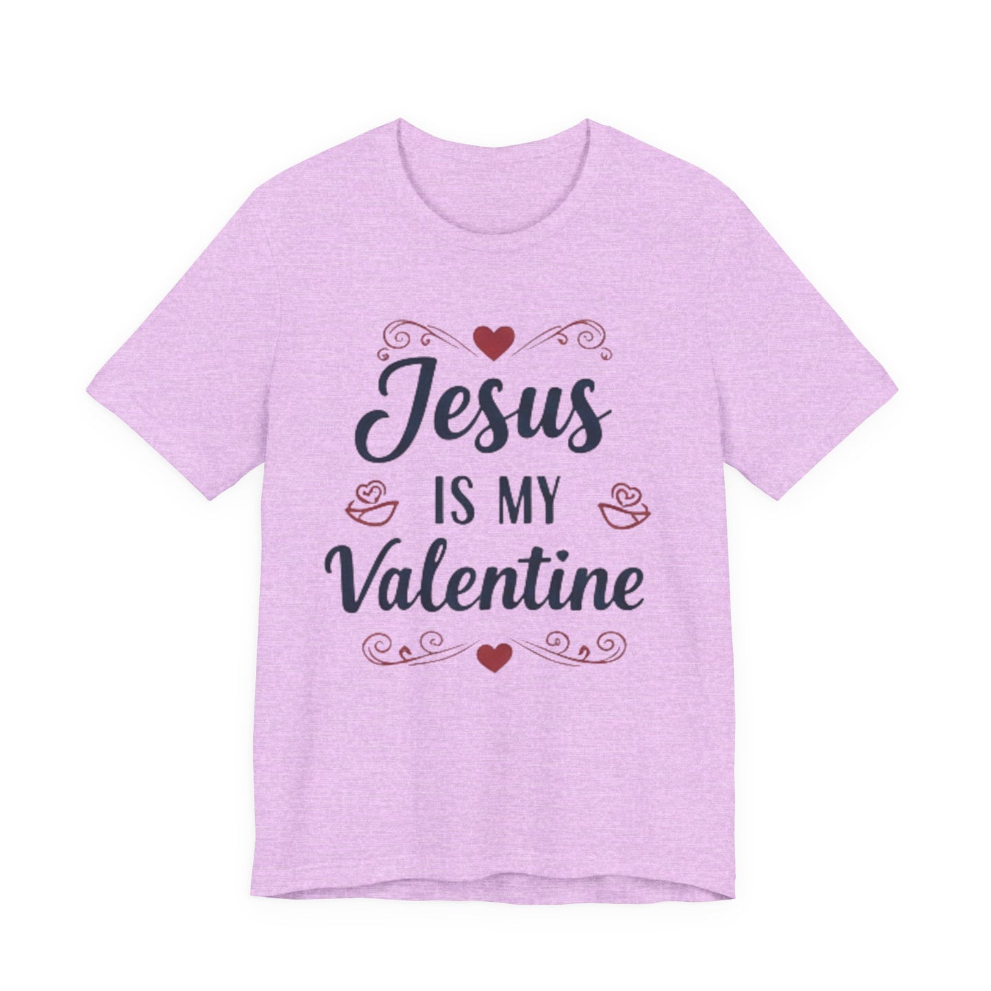 Jesus Is My Valentine T‑Shirt — Christian Valentine Tee