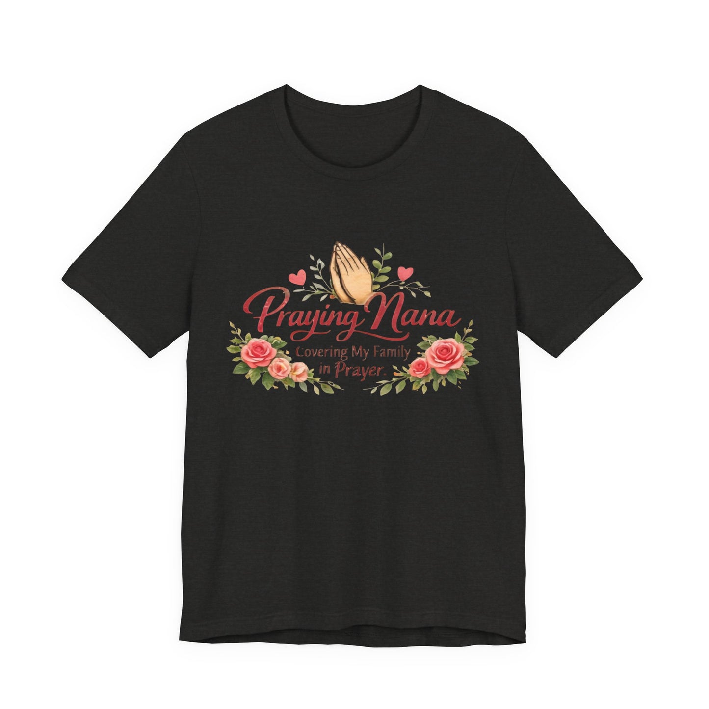 Praying Nana T-Shirt – Floral Praying Hands "Covering My Family in Prayer" Grandma Gift