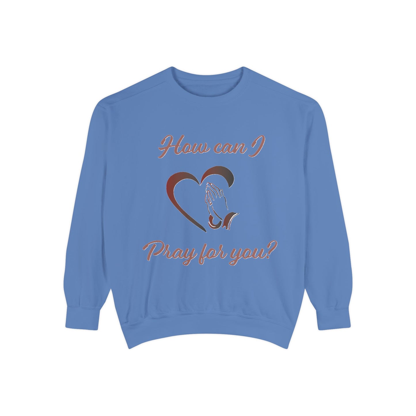 Copy of Sweatshirt with "How can I pray for you" Heart and Praying hands design