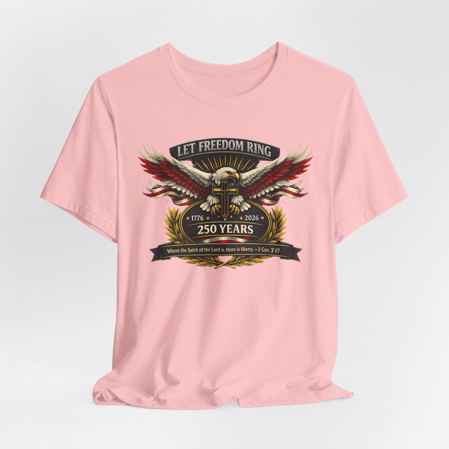 Let Freedom Ring 250 Years T-Shirt — Patriotic Eagle Anniversary Tee